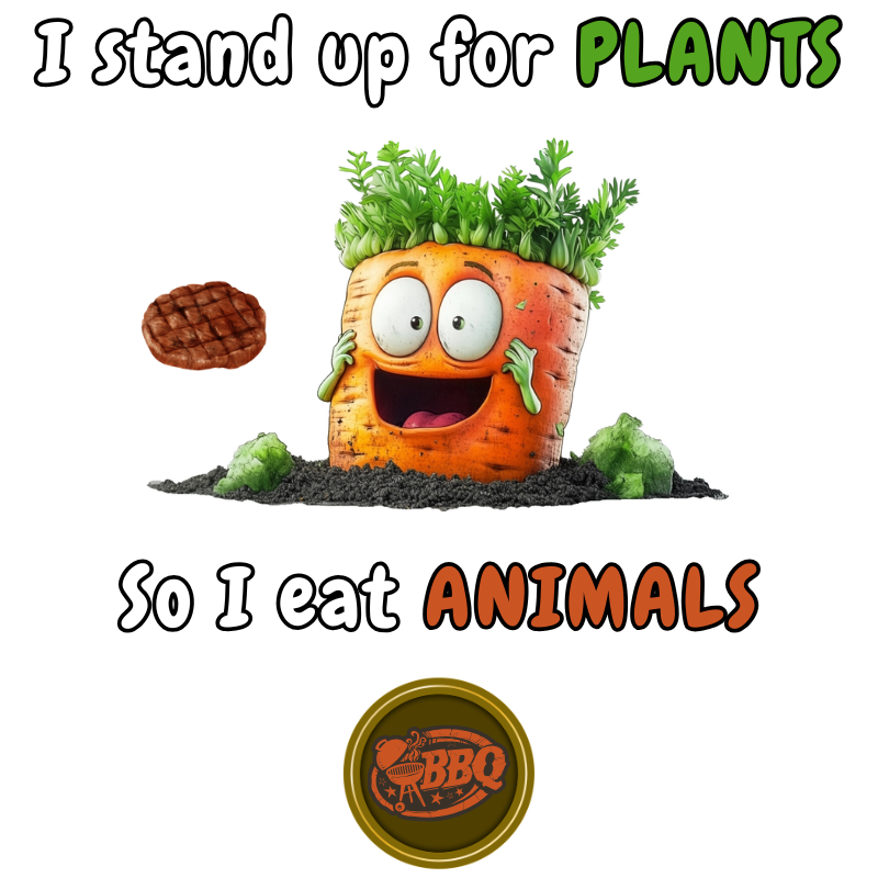 Cartoon carrot with a happy face and arms, tossing a steak, and the text "I stand up for PLANTS So I eat ANIMALS".