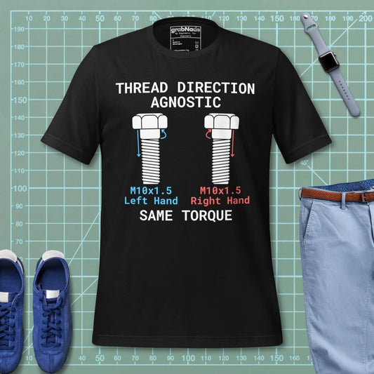 Black t-shirt "Thread Direction Agnostic" M10x1.5 LH vs RH bolts same torque for mechanical engineers.