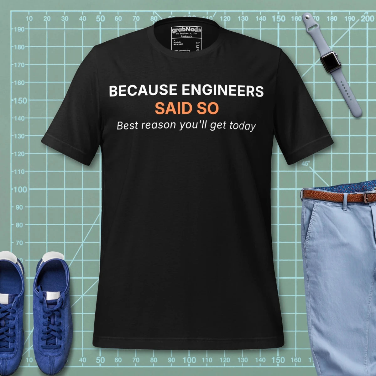 Black t-shirt featuring "Because Engineers SAID SO. Best reason you'll get today" text.