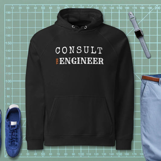 Black hoodie featuring "CONSULT THE ENGINEER Save time money reputation" authority text.