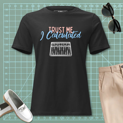 Women's Trust Me I Calculated Tee | Abacus Math Engineer | Relaxed Fit Premium Cotton