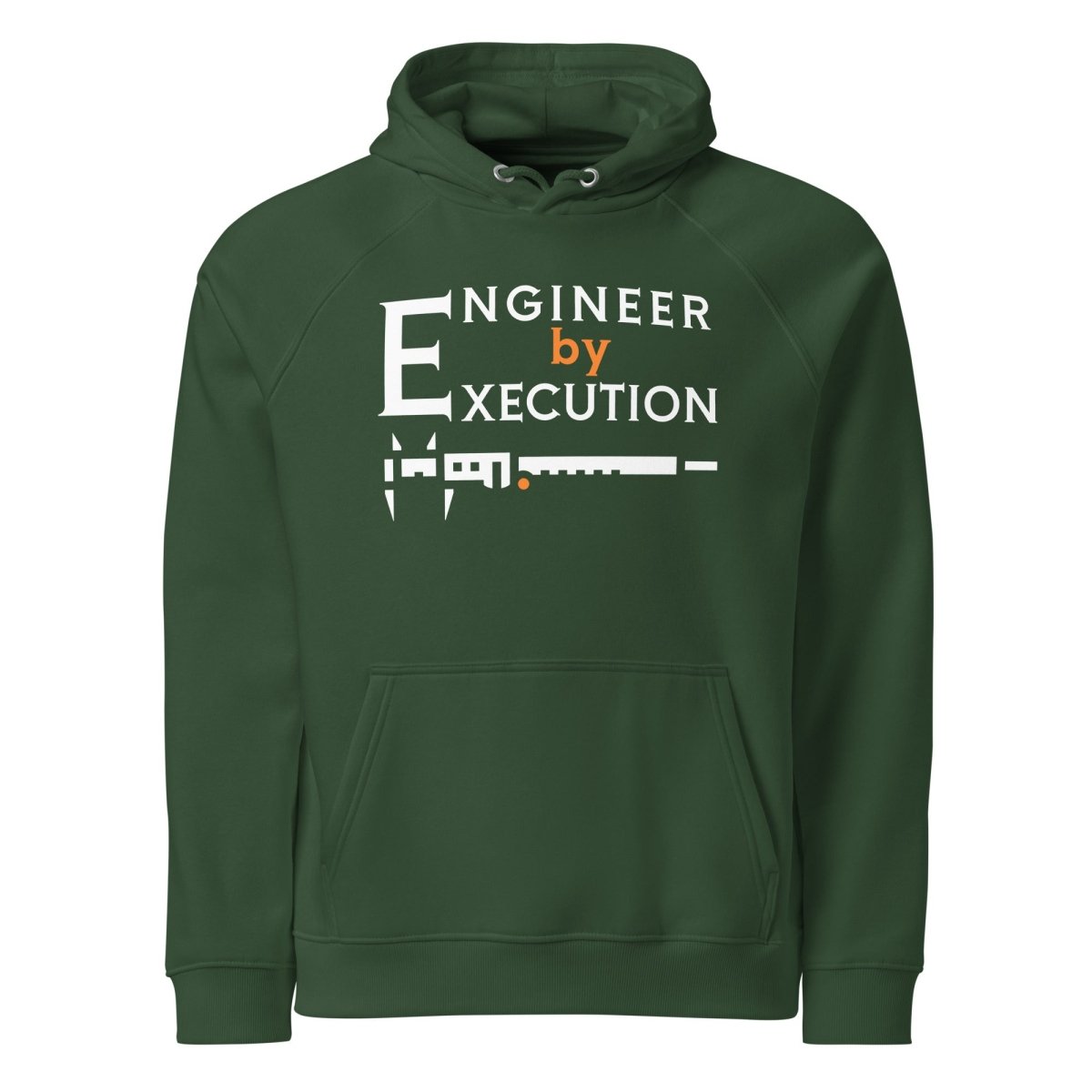 Green organic fleece hoodie “Engineer by Execution” with a caliper.