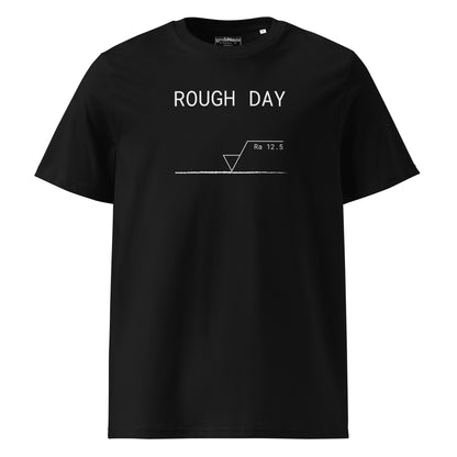 Black GOTS organic premium tee with white roughness symbol and "ROUGH DAY (Ra 12.5)" text.