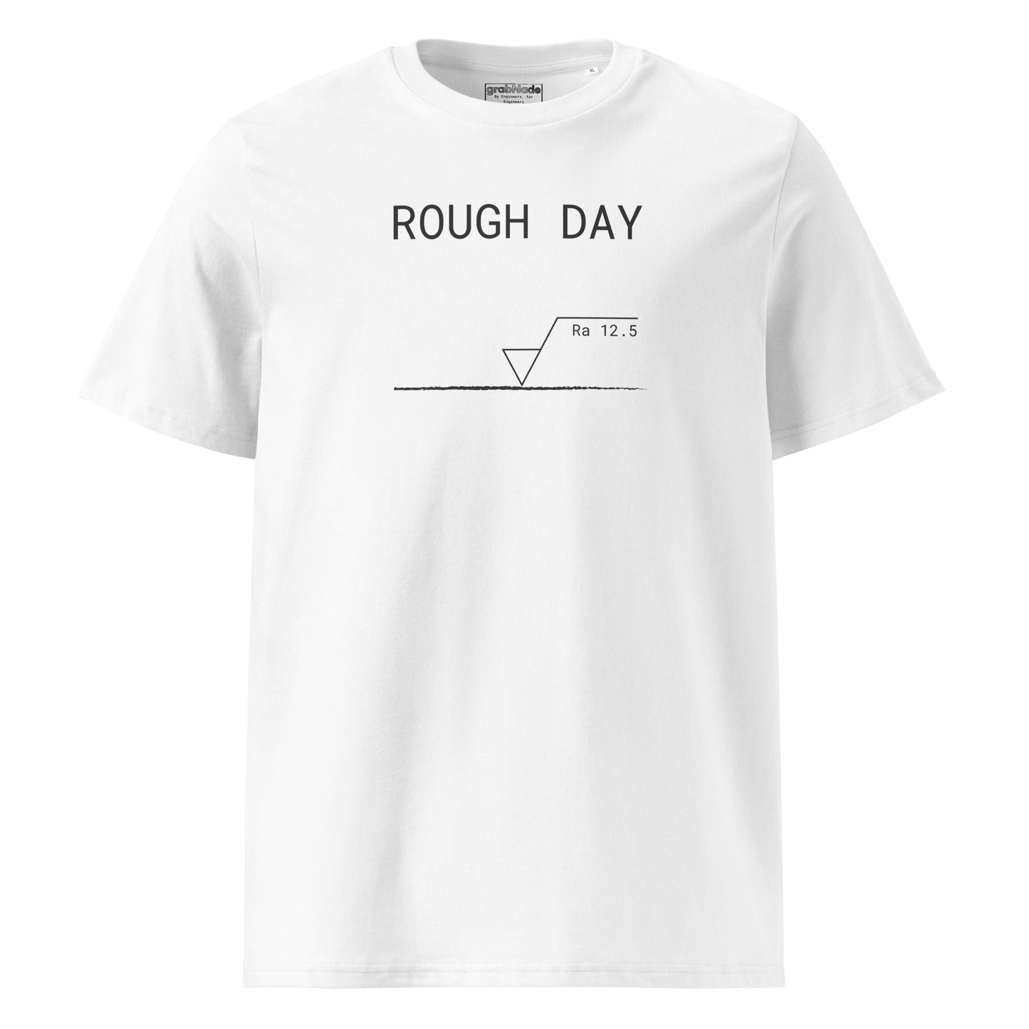 White GOTS organic premium tee with roughness symbol and "ROUGH DAY (Ra 12.5)" text.