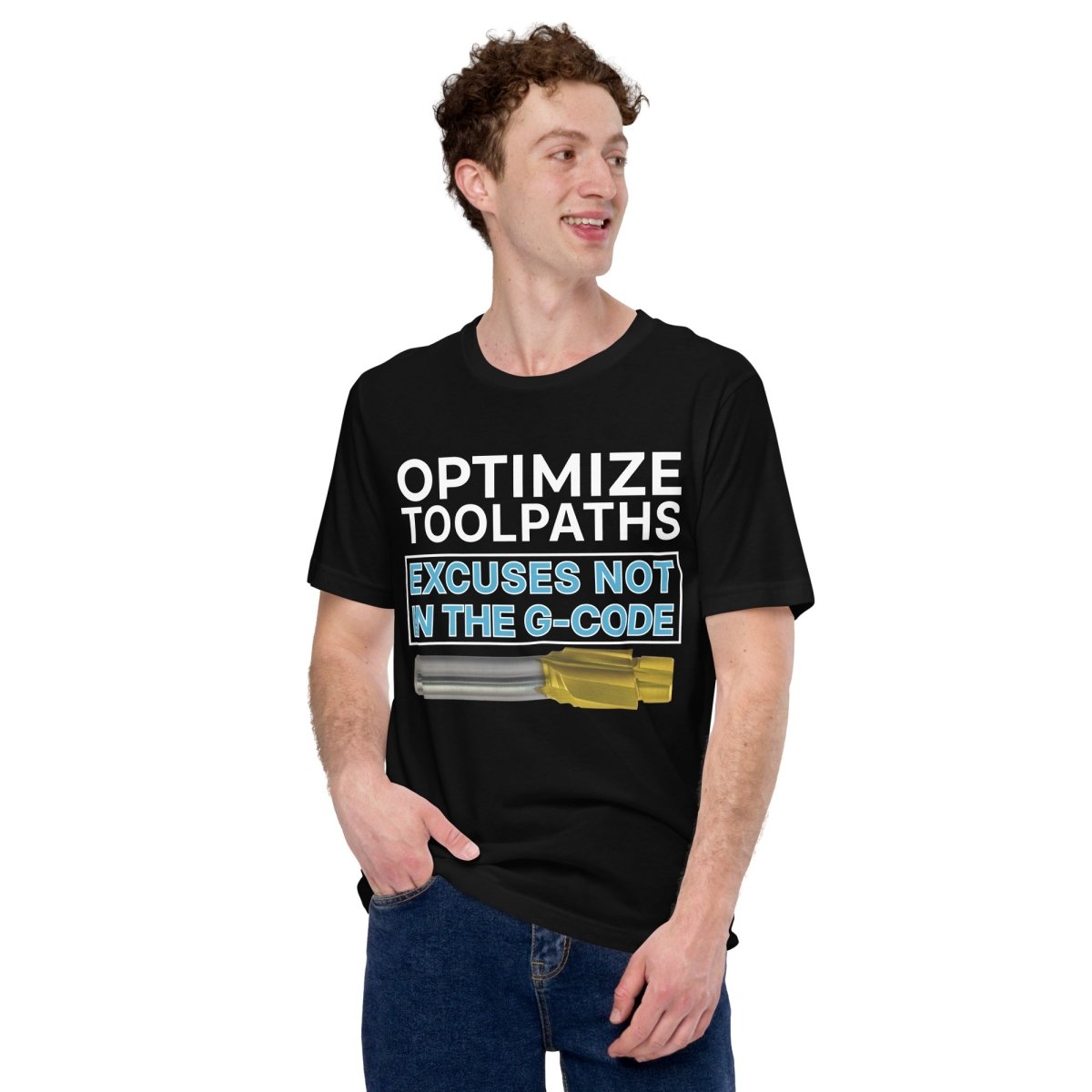 Man in black t-shirt with "Optimize tool paths. Excuses not in the G-code" text for CNC machinists.