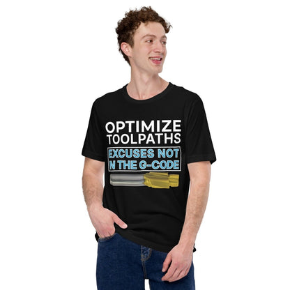 Man in black t-shirt with "Optimize tool paths. Excuses not in the G-code" text for CNC machinists.