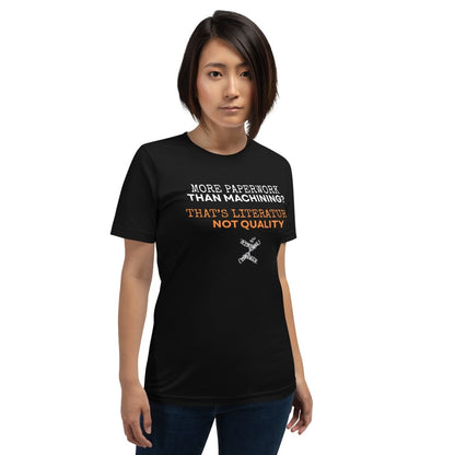 Woman in black t-shirt "Paperwork over machining is literature, not quality", for CNC machinists.
