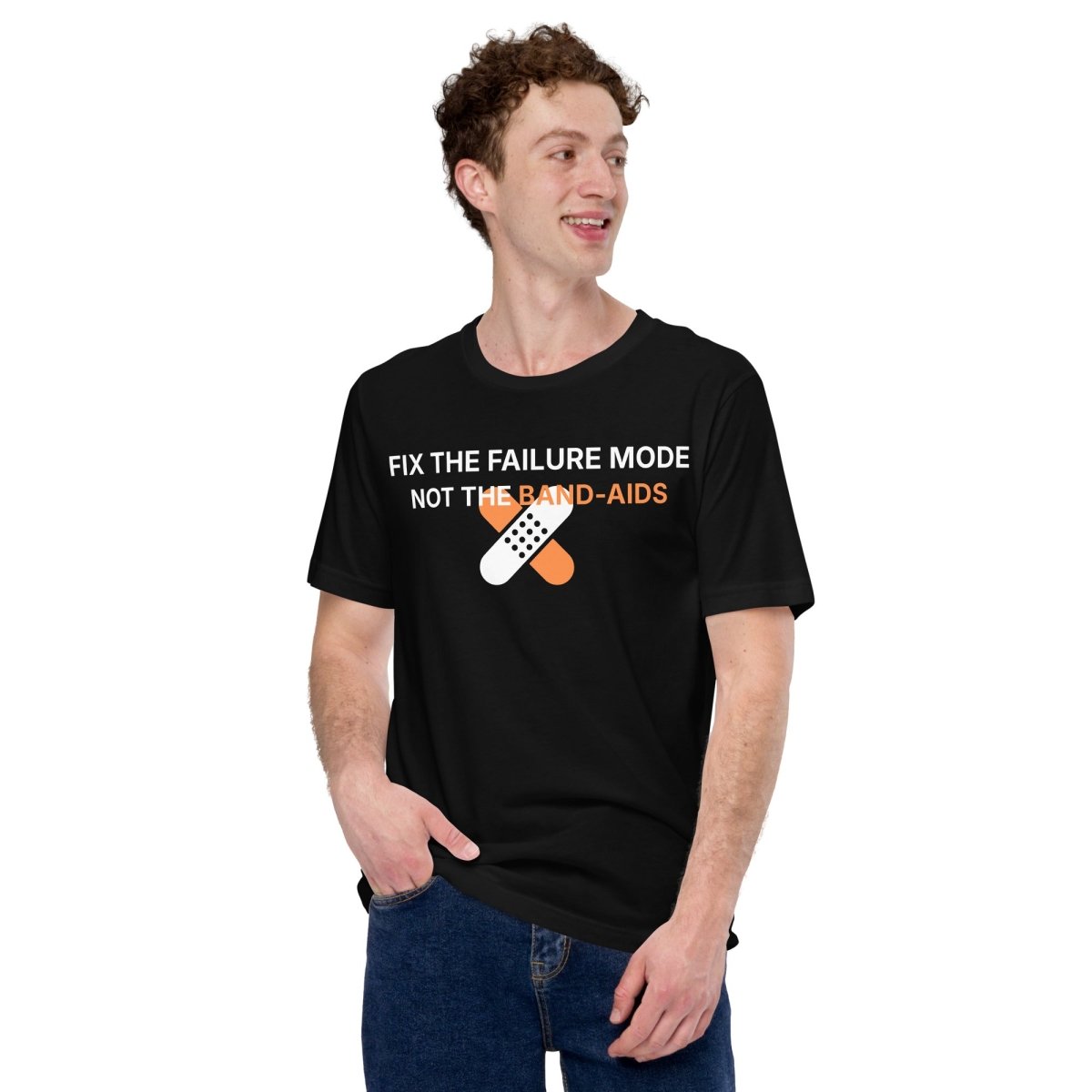 Man in black t-shirt with "Fix the failure mode. Not the band-aids" text. For engineers & tech.