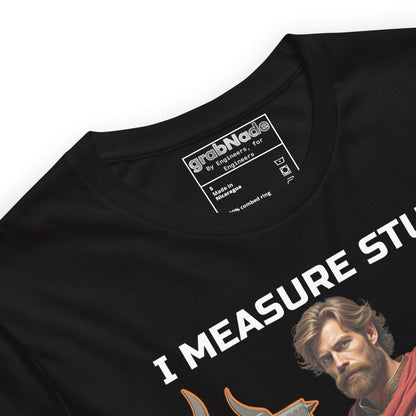 Close up of black t-shirt metrology warrior "I measure stuff it's super effective" caliper axe graphic.