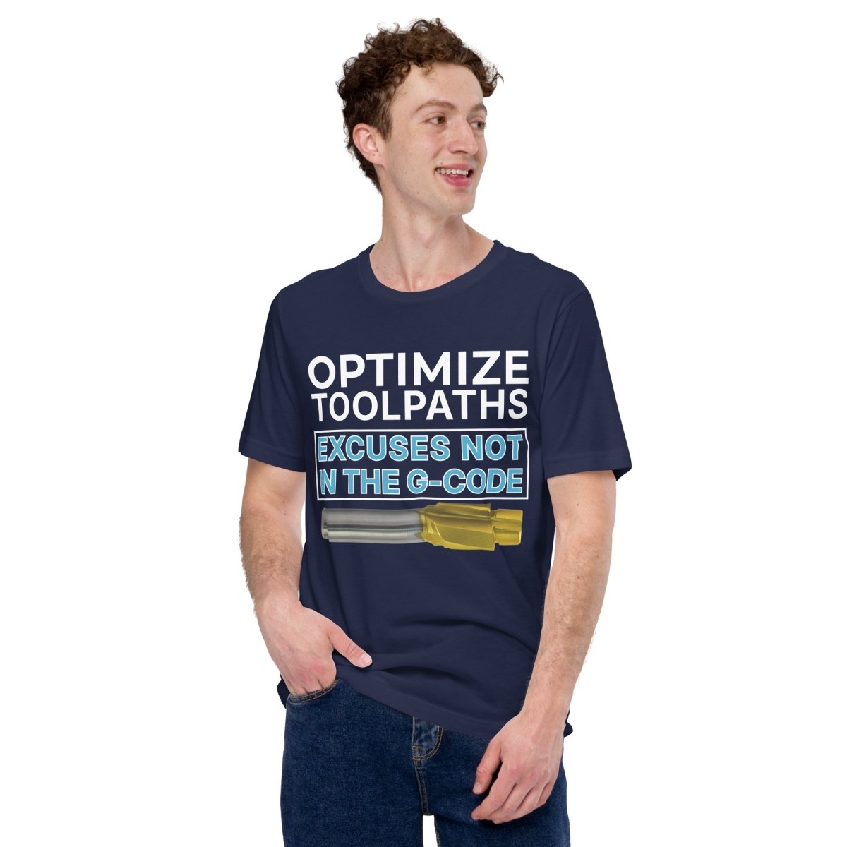 Man in navy t-shirt with "Optimize tool paths. Excuses not in the G-code" text for CNC machinists.