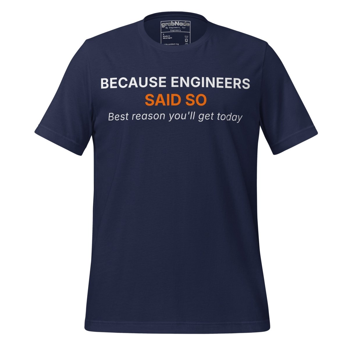 Navy t-shirt featuring "Because Engineers SAID SO. Best reason you'll get today" text.