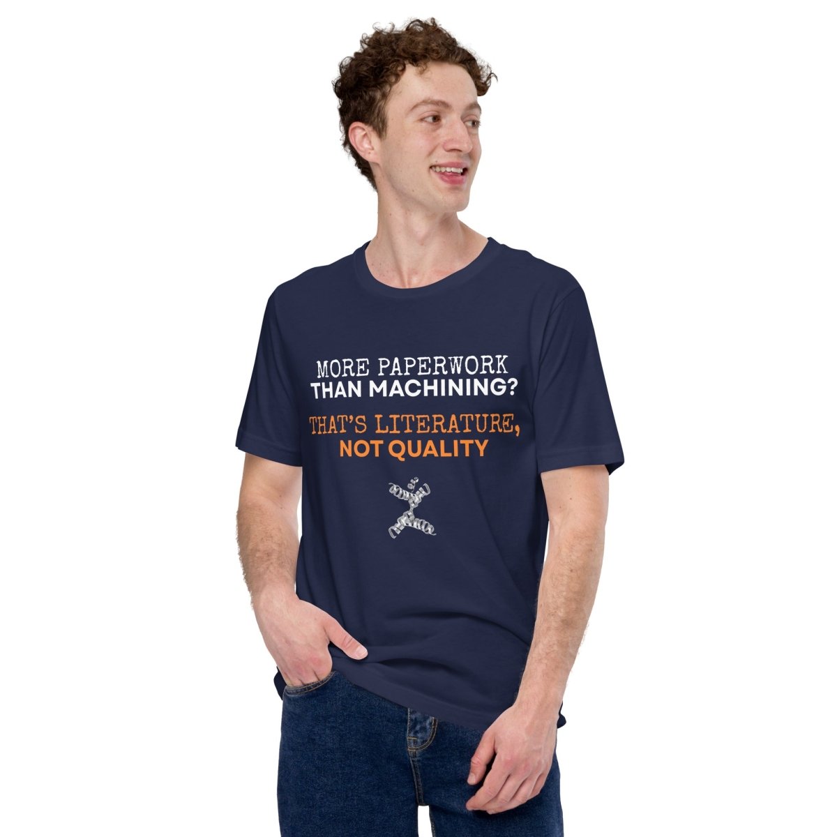 Man in navy t-shirt "Paperwork over machining is literature, not quality", for CNC machinists.