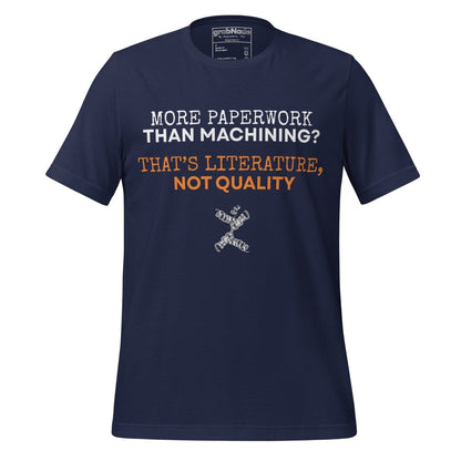 Navy t-shirt "Paperwork over machining is literature, not quality", for CNC machinists.