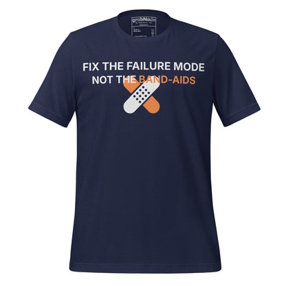 Navy t-shirt with "Fix the failure mode. Not the band-aids" text. For engineers & techniciens.