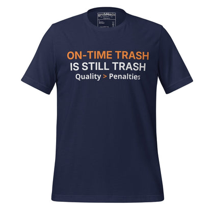 Navy t-shirt featuring "ON-TIME Trash is still Trash" for manufacturing and quality engineers.
