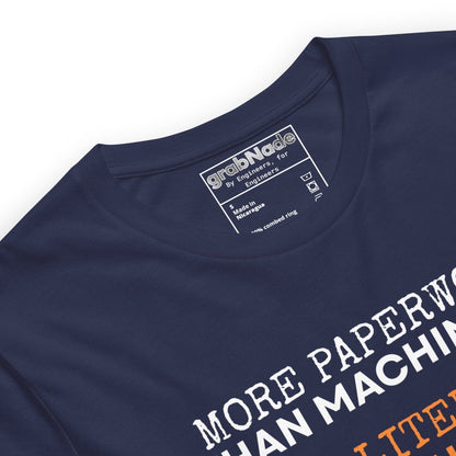 Close up of navy t-shirt "Paperwork over machining is literature, not quality", for CNC machinists.