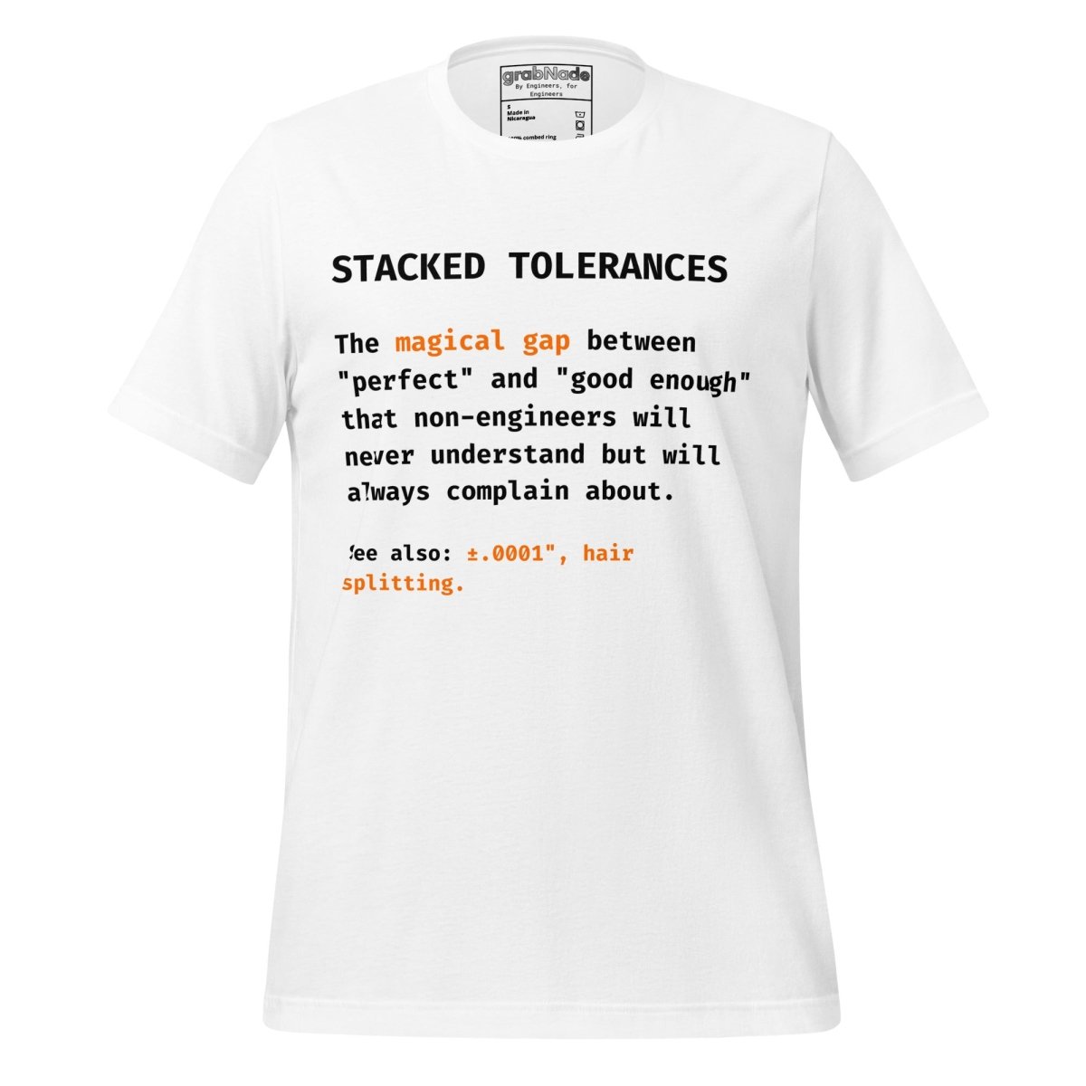 White t-shirt with "Stacked Tolerances magical gap perfect good enough" engineering definition.