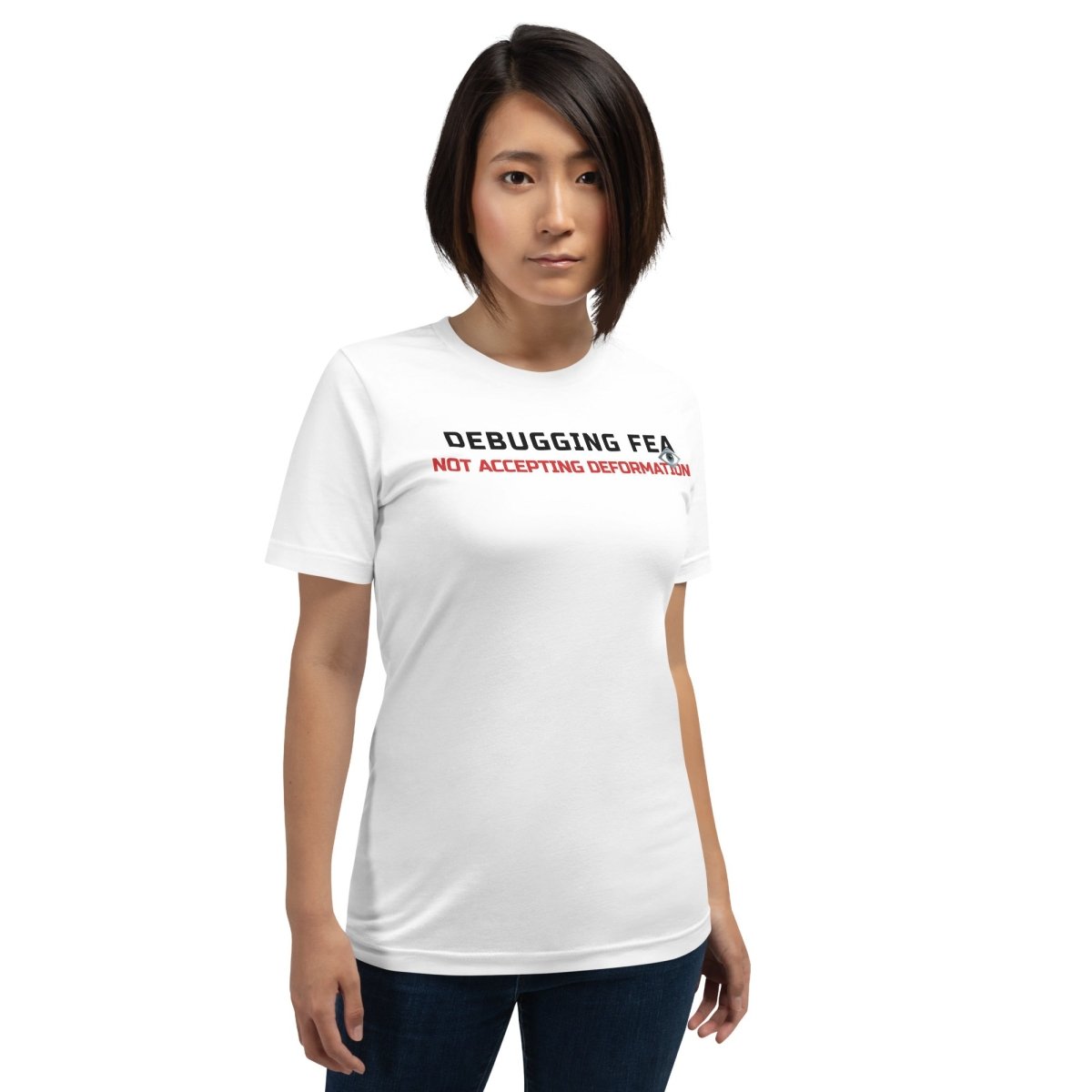 Woman in white premium t-shirt featuring the text "Debugging FEA. Not accepting deformation" designed for mechnical & aerospace engineers.