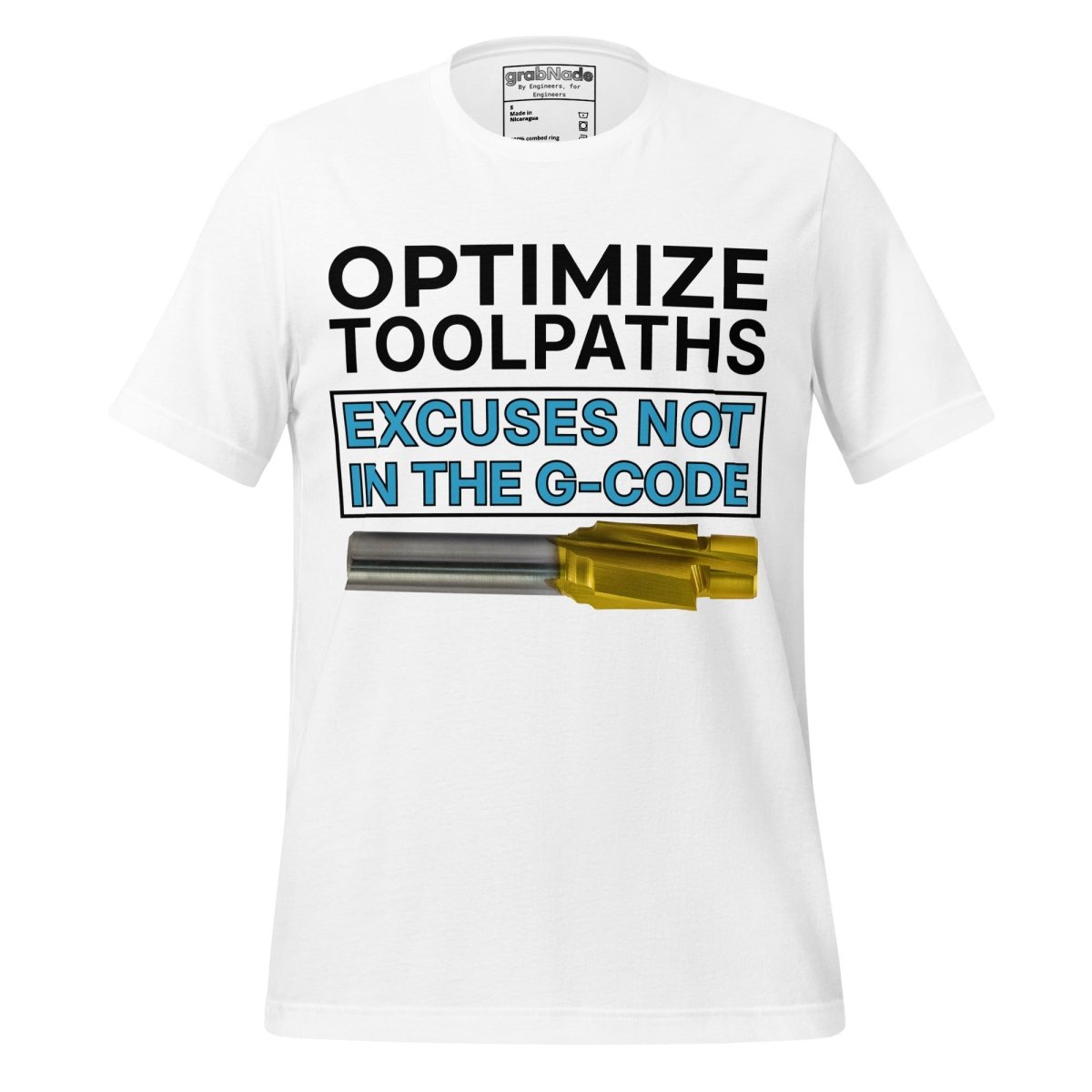White t-shirt with "Optimize tool paths. Excuses not in the G-code" text for CNC machinists.