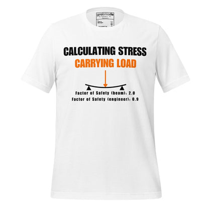 White t-shirt “Calculating Stress Load” with an arrow and a bent beam for mechanics engineers.