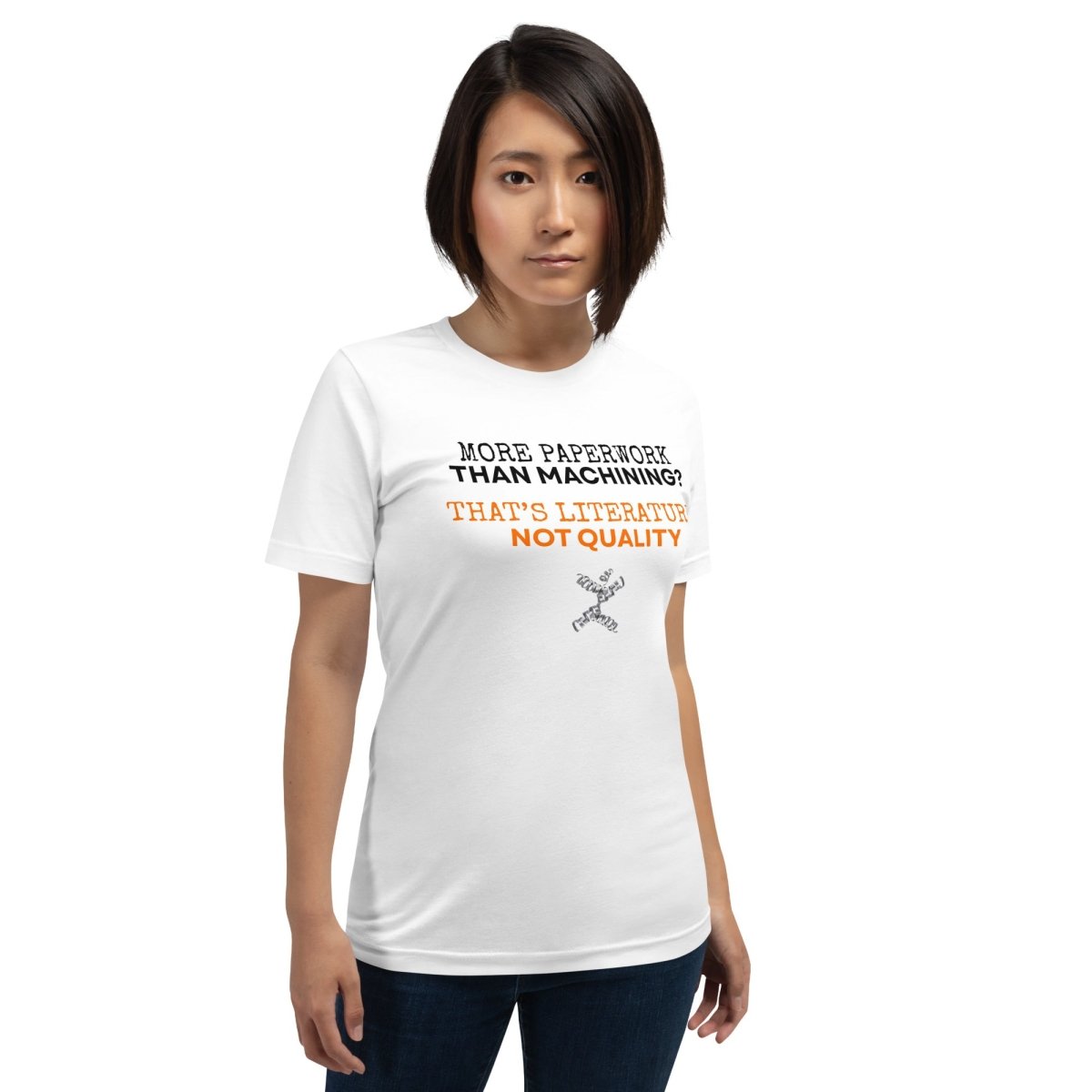 Woman in white t-shirt "Paperwork over machining is literature, not quality", for CNC machinists.