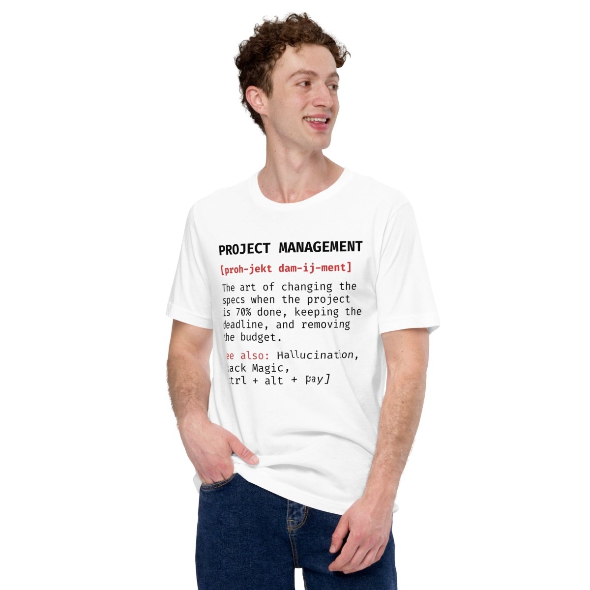 Man in white t-shirt "Project Management [proh-jekt dam-ij-ment] ctrl+alt+pray" definition.