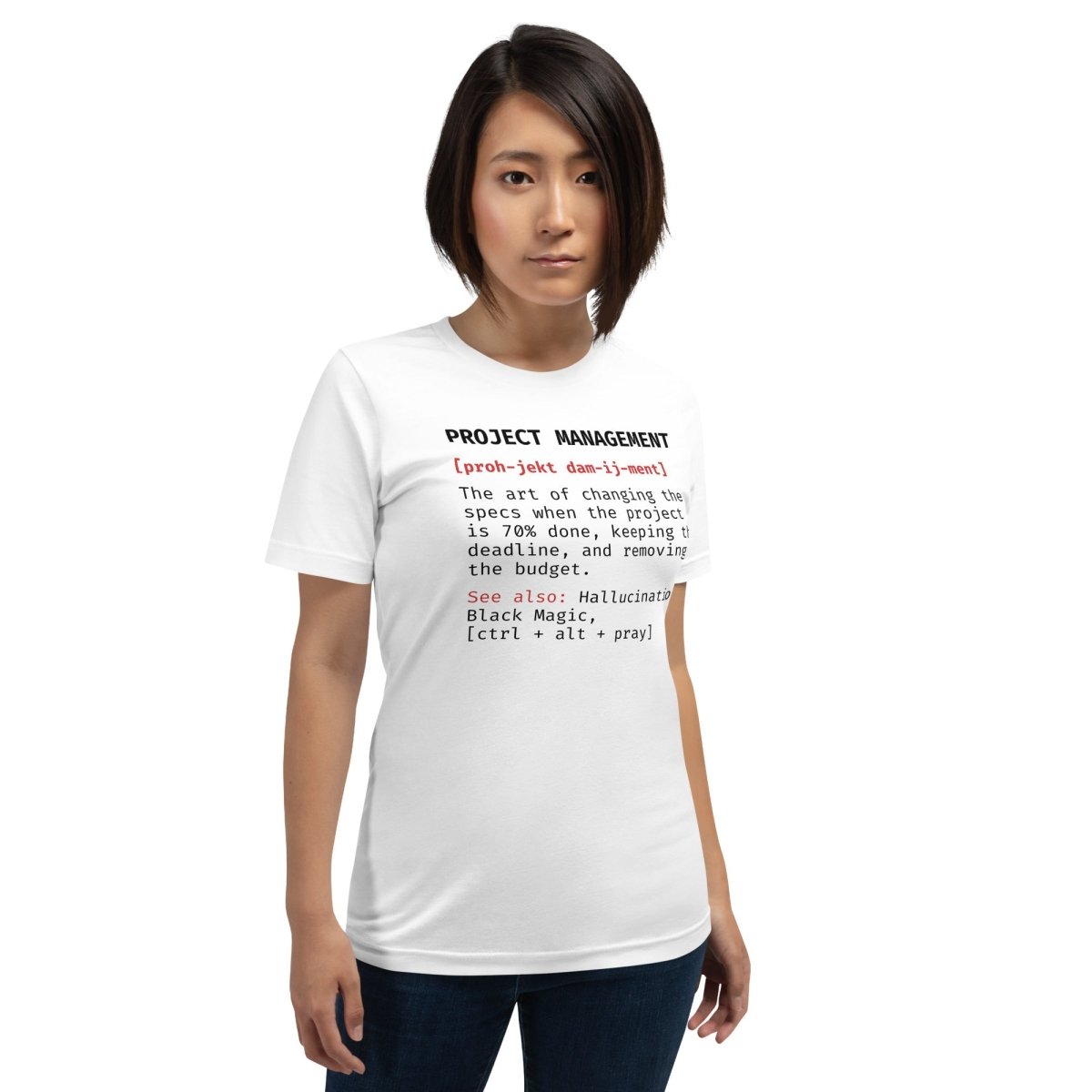 Woman in white t-shirt "Project Management [proh-jekt dam-ij-ment] ctrl+alt+pray" definition.