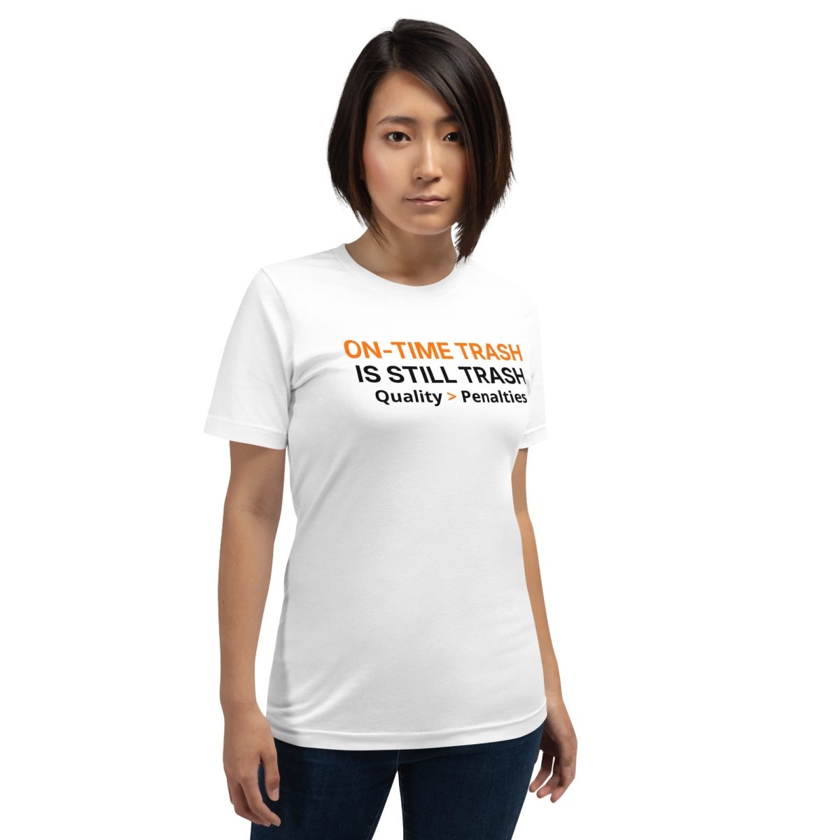 Woman in white tee featuring "ON-TIME Trash is still Trash" for manufacturing and quality engineers.