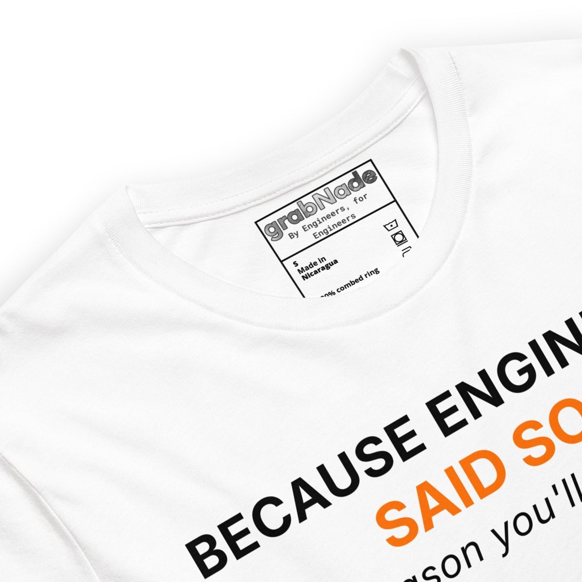 Close up of white t-shirt featuring "Because Engineers SAID SO. Best reason you'll get today" text.