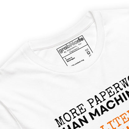 Close up of white t-shirt "Paperwork over machining is literature, not quality", for CNC machinists.