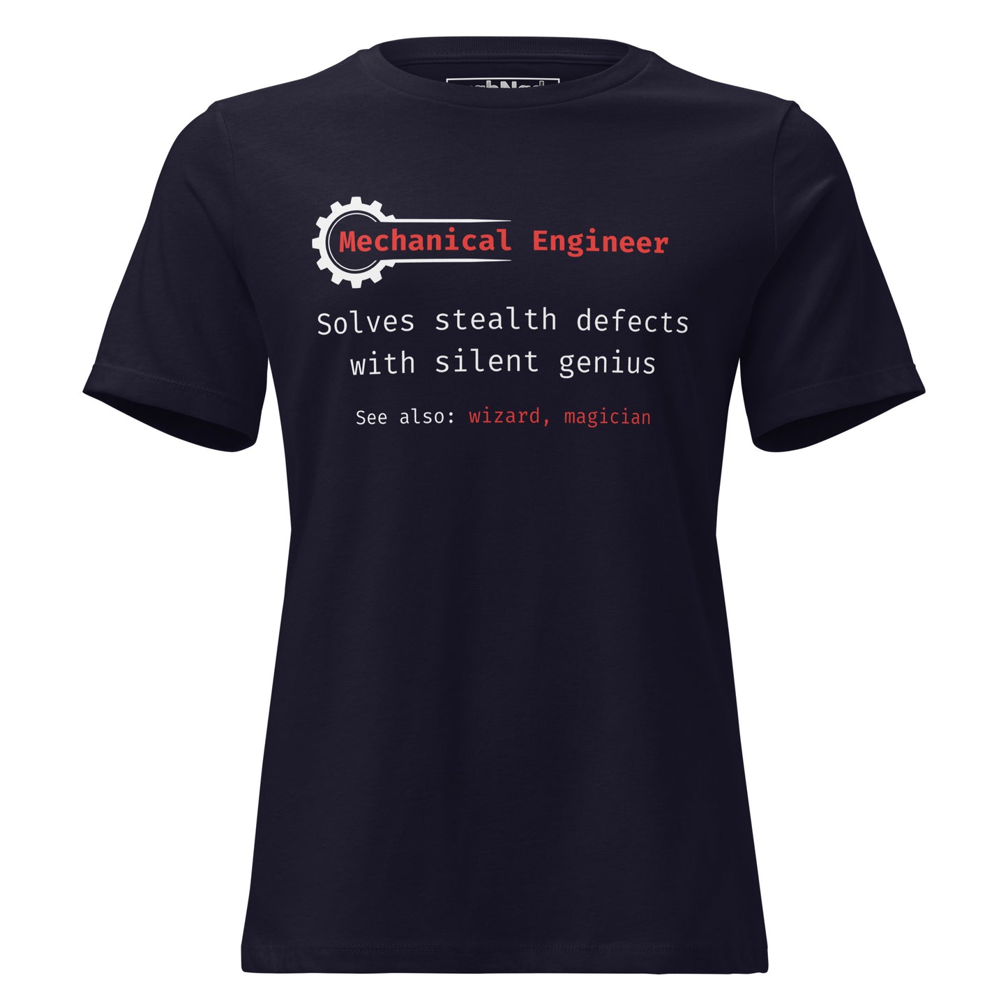 STEM women's cut, navy t-shirt with "Mechanical Engineer. Solves stealth defects with silent genius.