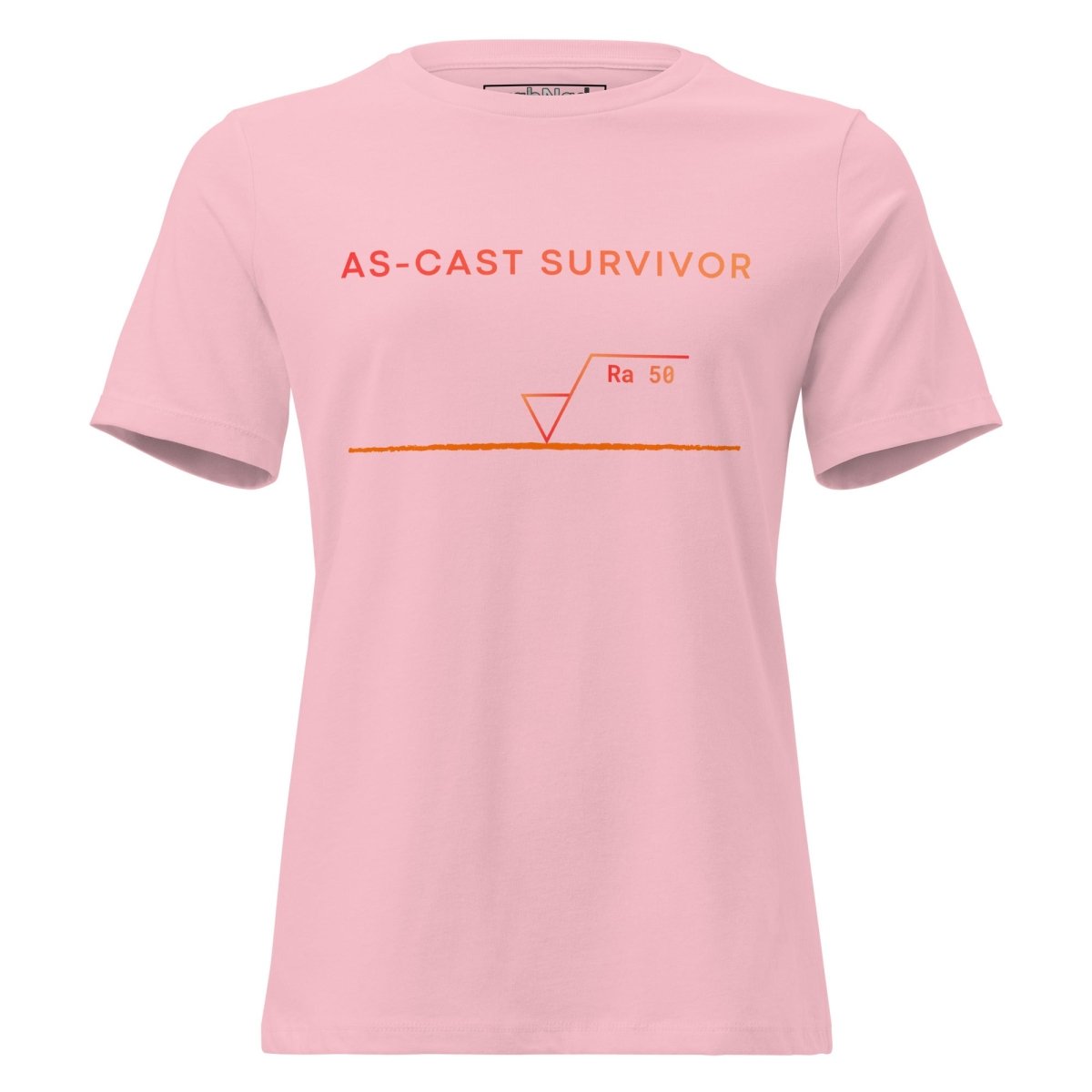 Women's pink t-shirt featuring "As-Cast Survivor" text & Ra 50 surface roughness symbol for eng.