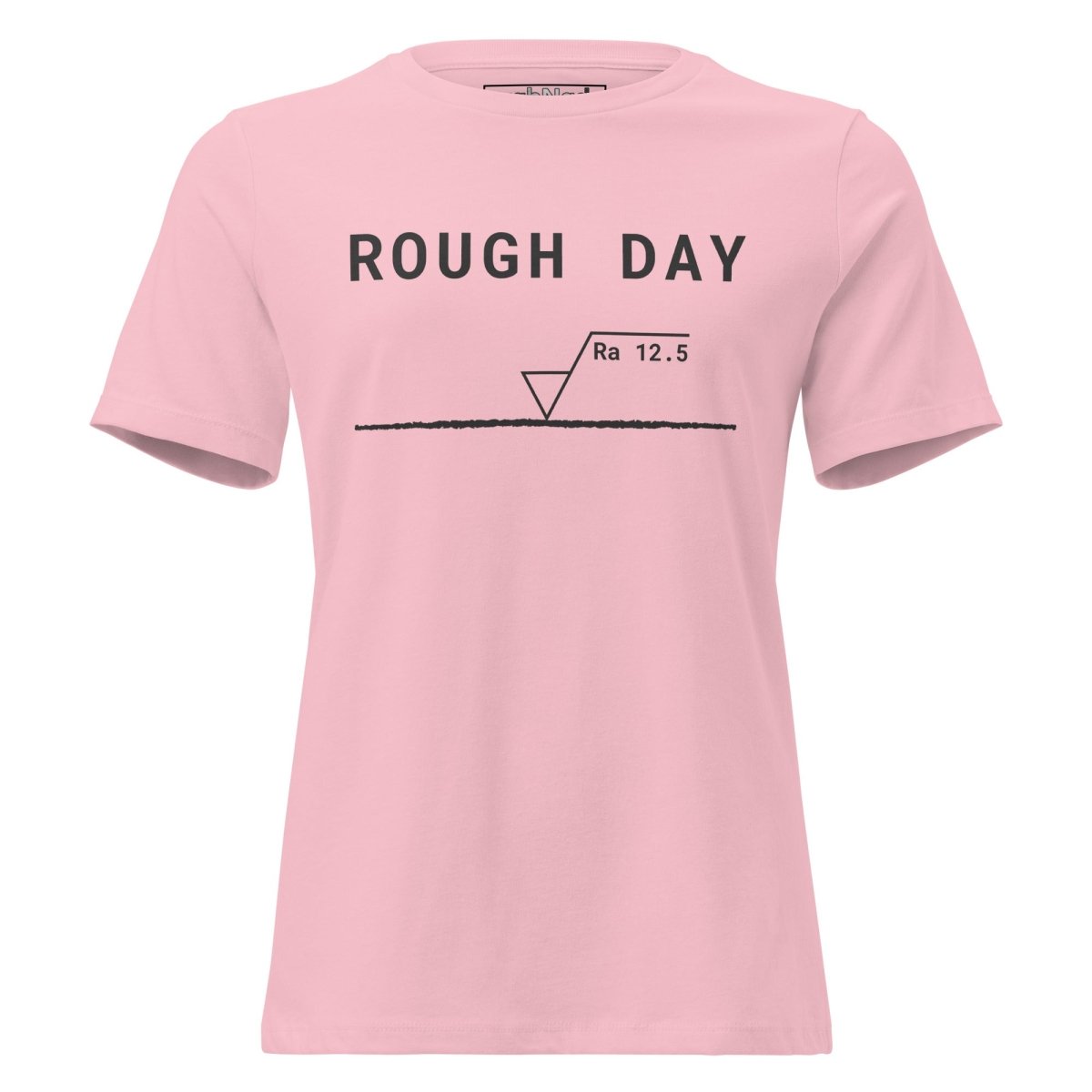 STEM women's cut, pink t-shirt featuring "Rough Day" text and an Ra 12.5 surface finish symbol.