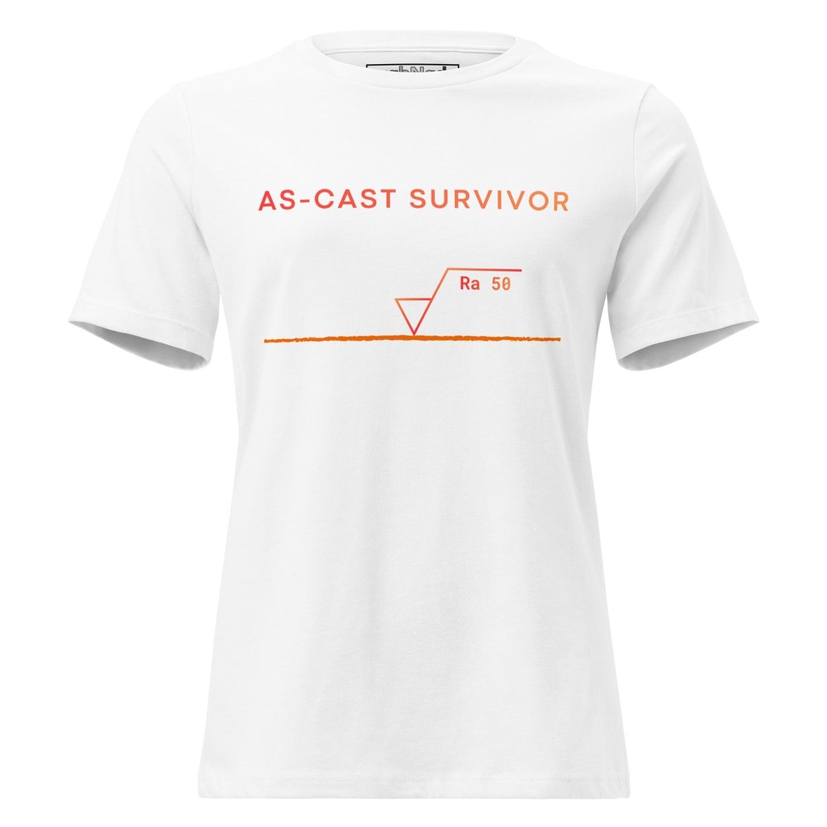 Women's white t-shirt featuring "As-Cast Survivor" text & Ra 50 surface roughness symbol for eng.